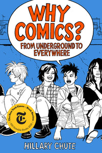 Why Comics? : From Underground to Everywhere