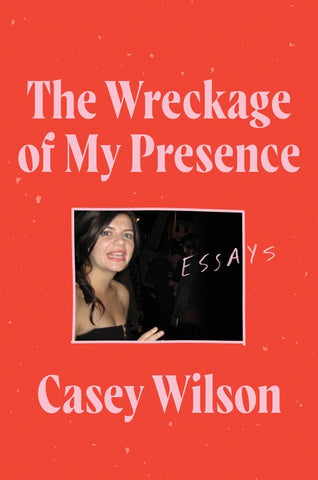 The Wreckage of My Presence : Essays