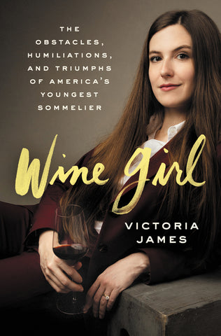 Wine Girl : The Trials and Triumphs of America's Youngest Sommelier