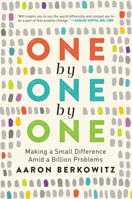 One by One by One : Making a Small Difference Amid a Billion Problems