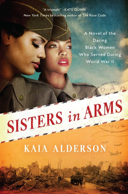 Sisters in Arms : A Novel of the Daring Black Women Who Served During World War II