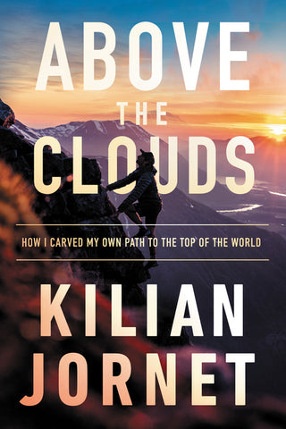 Above the Clouds : How I Carved My Own Path to the Top of the World