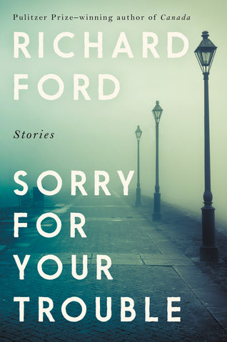 Sorry for Your Trouble : Stories