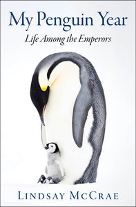 My Penguin Year : Life Among the Emperors