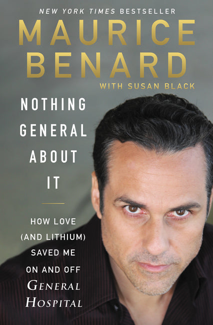 Nothing General About It : How Love (and Lithium) Saved Me On and Off General Hospital