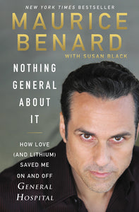 Nothing General About It : How Love (and Lithium) Saved Me On and Off General Hospital