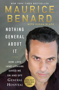 Nothing General About It : How Love (and Lithium) Saved Me On and Off General Hospital