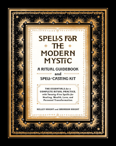 Spells for the Modern Mystic : A Ritual Guidebook and Spell-Casting Kit