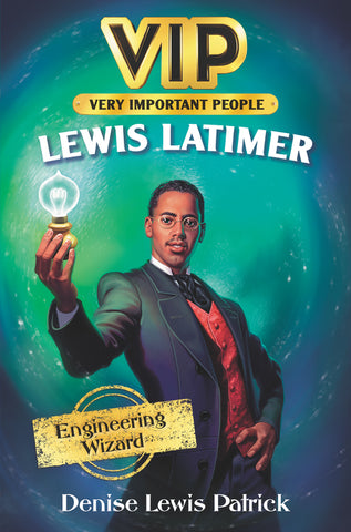 VIP: Lewis Latimer : Engineering Wizard