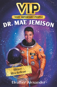 VIP: Dr. Mae Jemison : Brave Rocketeer