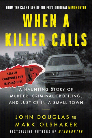 When a Killer Calls : A Haunting Story of Murder, Criminal Profiling, and Justice in a Small Town