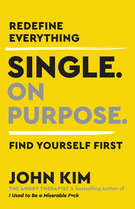 Single On Purpose : Redefine Everything. Find Yourself First.