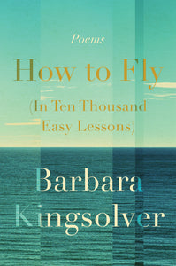 How to Fly (In Ten Thousand Easy Lessons) : Poetry