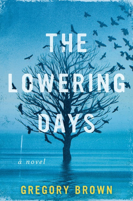 The Lowering Days : A Novel
