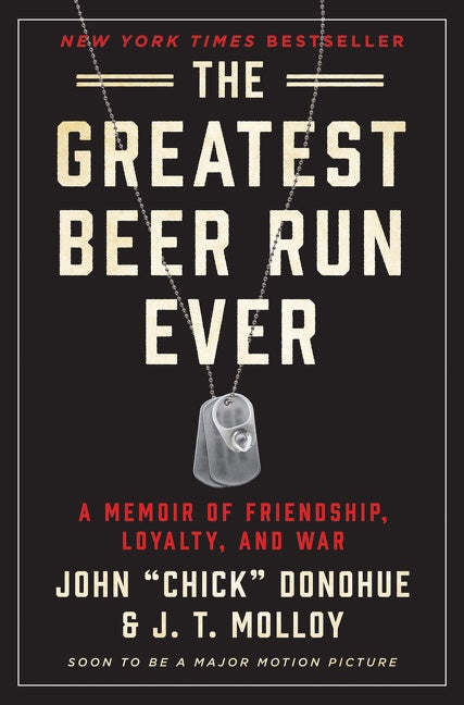 The Greatest Beer Run Ever : A Memoir of Friendship, Loyalty, and War