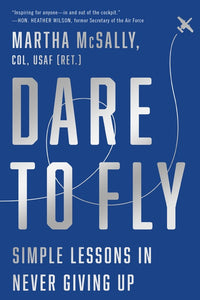 Dare to Fly : Simple Lessons in Never Giving Up