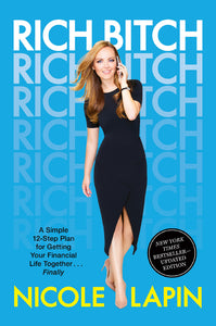 Rich Bitch : A Simple 12-Step Plan for Getting Your Financial Life Together...Finally