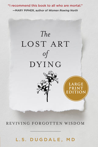 The Lost Art of Dying : Reviving Forgotten Wisdom