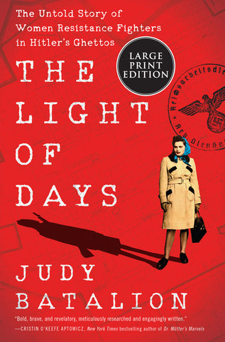 The Light of Days : The Untold Story of Women Resistance Fighters in Hitler's Ghettos