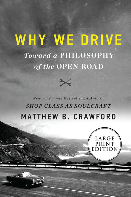 Why We Drive : Toward a Philosophy of the Open Road