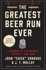 The Greatest Beer Run Ever : A Memoir of Friendship, Loyalty, and War