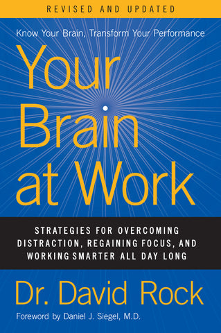 Your Brain at Work, Revised and Updated : Strategies for Overcoming Distraction, Regaining Focus, and Working Smarter All Day Long