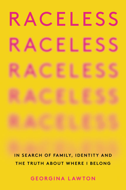 Raceless : In Search of Family, Identity, and the Truth About Where I Belong