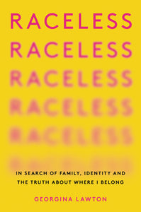 Raceless : In Search of Family, Identity, and the Truth About Where I Belong