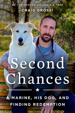 Second Chances : A Marine, His Dog, and Finding Redemption
