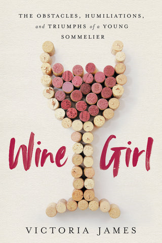 Wine Girl : The Trials and Triumphs of America's Youngest Sommelier