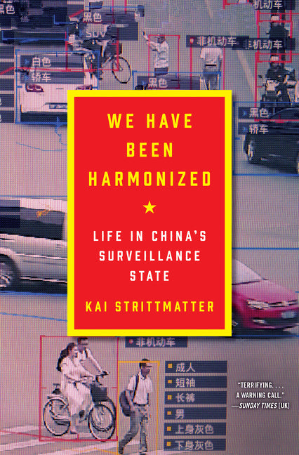 We Have Been Harmonized : Life in China's Surveillance State