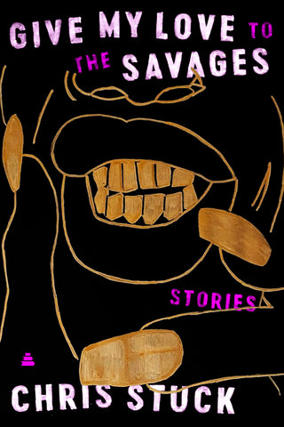 Give My Love to the Savages : Stories