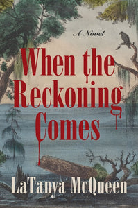 When the Reckoning Comes : A Novel