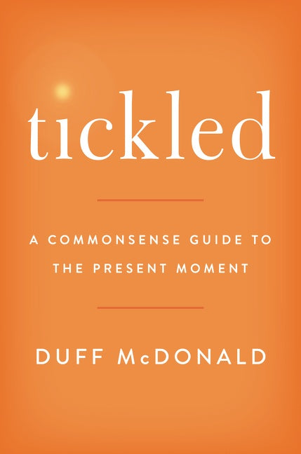 Tickled : A Commonsense Guide to the Present Moment