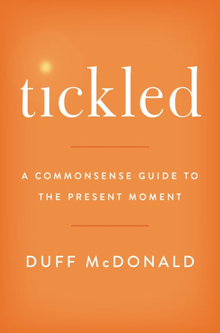 Tickled : A Commonsense Guide to the Present Moment