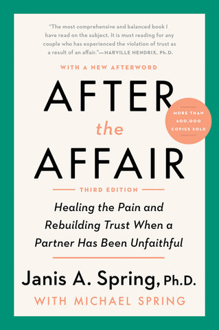 After the Affair, Third Edition : Healing the Pain and Rebuilding Trust When a Partner Has Been Unfaithful