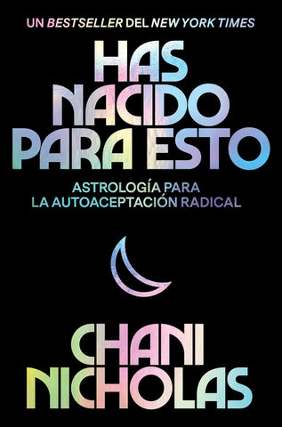 You Were Born for This \ Has nacido para esto (Spanish edition) : Astrología para la autoaceptación radical