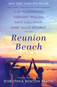 Reunion Beach : Stories Inspired by Dorothea Benton Frank