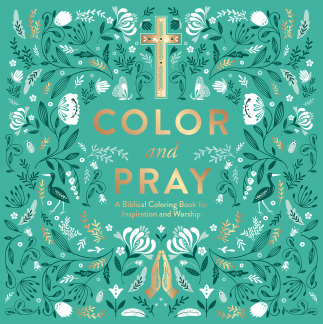 Color and Pray : A Biblical Coloring Book for Inspiration and Worship