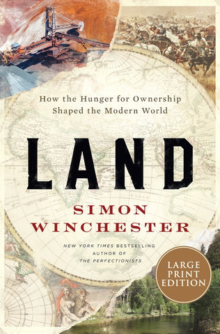 Land : How the Hunger for Ownership Shaped the Modern World