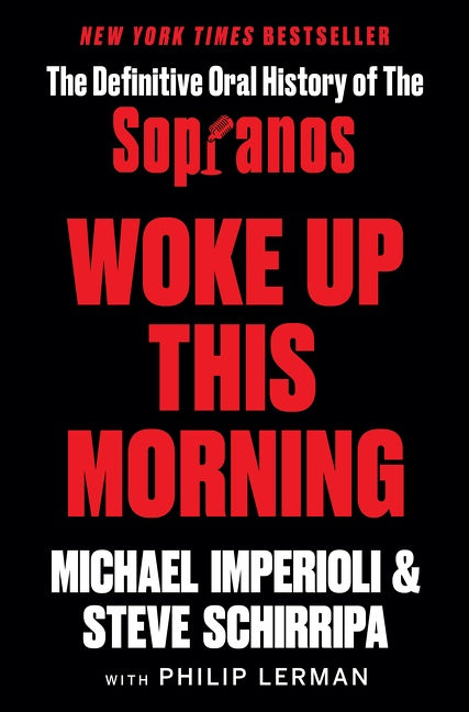 Woke Up This Morning : The Definitive Oral History of The Sopranos