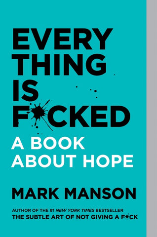 Everything Is F*cked : A Book About Hope