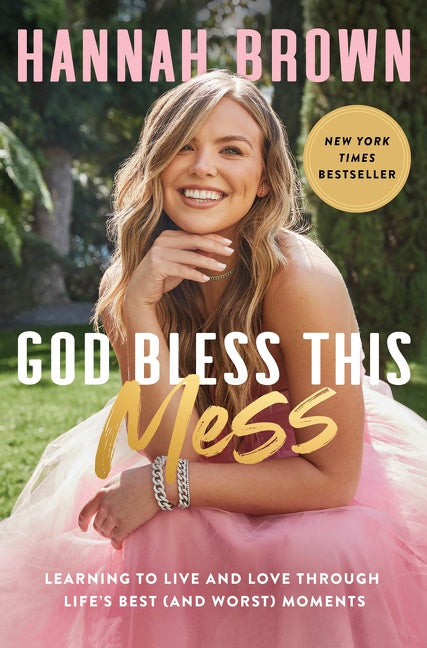 God Bless This Mess : Learning to Live and Love Through Life's Best (and Worst) Moments