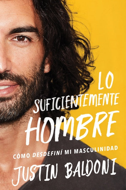 Man Enough \ Lo suficientemente hombre (Spanish edition) : Cómo desdefiní mi masculinidad