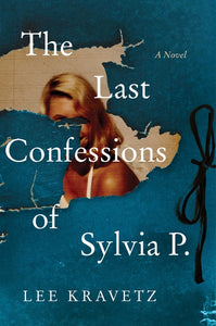 The Last Confessions of Sylvia P. : A Novel