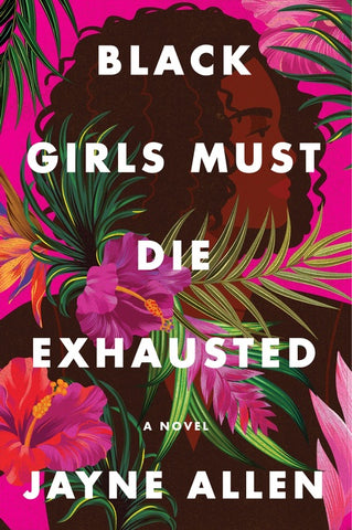 Black Girls Must Die Exhausted : A Novel