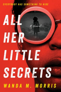 All Her Little Secrets : A Novel