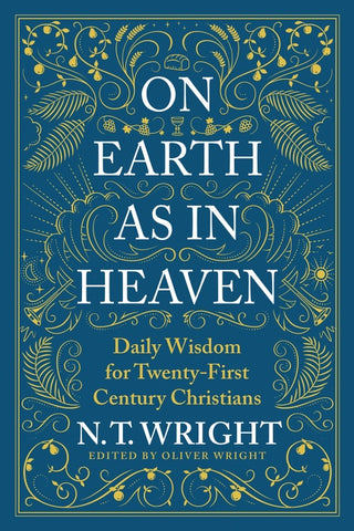 On Earth as in Heaven : Daily Wisdom for Twenty-First Century Christians