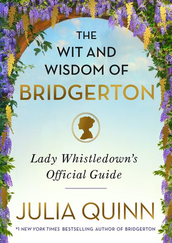 The Wit and Wisdom of Bridgerton : Lady Whistledown's Official Guide