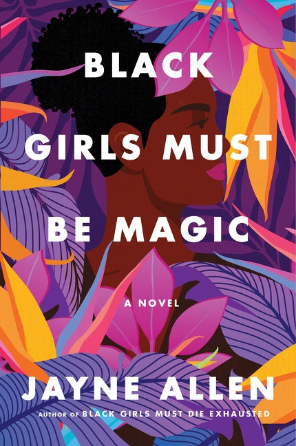 Black Girls Must Be Magic : A Novel